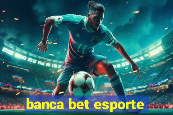 banca bet esporte